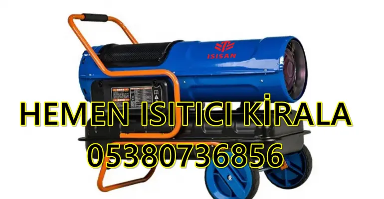 Çukurova ve Kadıköy Nem Kurutma Isımak Mazotlu Isıtıcı Makinesi Kiralama