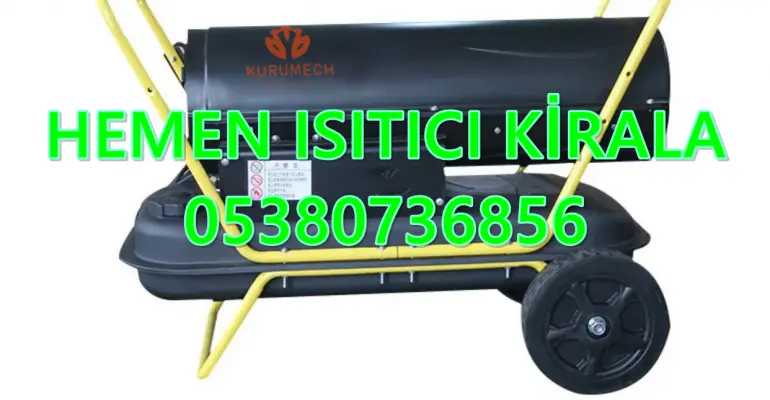 Fatih ve Kocasinan Nem Kurutma Isımak Mazotlu Isıtıcı Makinesi Kiralama