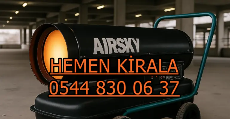 İstanbul Bayrampaşa Kiralık Şantiye İnşaat Isıtıcısı Kiralama