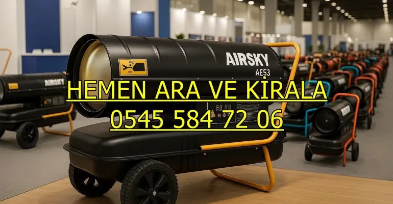 İstanbul Esenyurt Kiralık Mazotlu Isıtıcı Kiralama