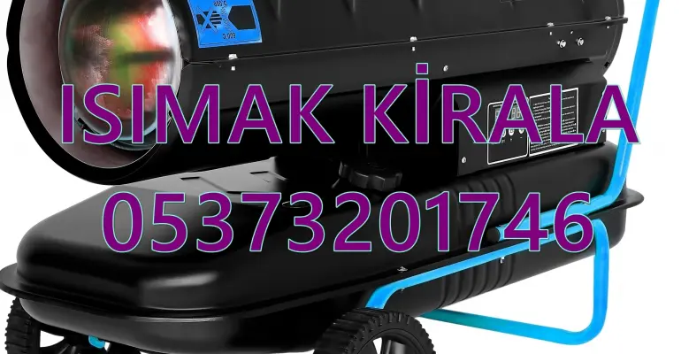 Kartal ve Bayrampaşa Nem Kurutma Isımak Mazotlu Isıtıcı Makinesi Kiralama