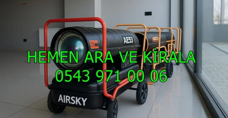 Kayseri Kocasinan Mazotlu Elektrikli Isımak Kiralama
