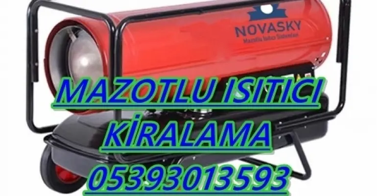 Onikişubat ve Altındağ Nem Kurutma Isımak Mazotlu Isıtıcı Makinesi Kiralama
