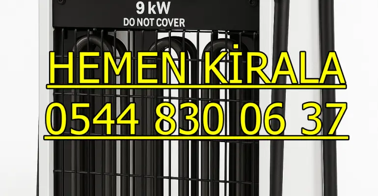 Sakarya ve Gebze MAZOTLU ELEKTRİKLİ ISIMAK ISITICI KİRALAMA